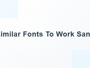 Similar Fonts to Work Sans Modern Sans Serif